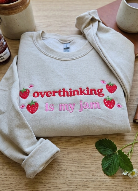 Embroidered Sweatshirt Overthinking is my jam